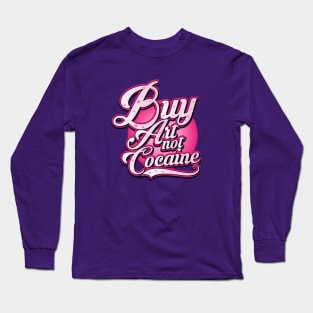 Buy Art not Cocaine Long Sleeve T-Shirt